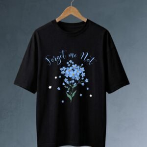 "Forget Me Not"  T- shirt